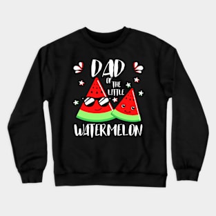 Dad Of The Little Watermelon Crewneck Sweatshirt